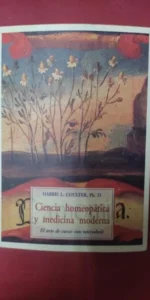 Ciencia homeopática y medicina moderna, Harris L. Coultier, ed. José Olañeta