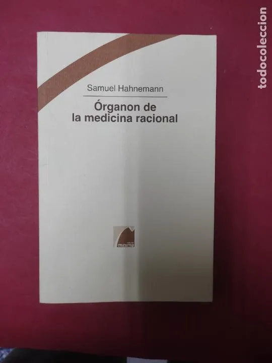 Órganon de la medicina racional, Samuel Hahnemann, ed. Mínima Órganon de la medicina racional, Samuel Hahnemann, ed. Mínima