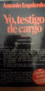 Yo, testigo de cargo, Antonio Izquierdo, ed. Planeta, 1981 Yo, testigo de cargo, Antonio Izquierdo, ed. Planeta, 1981