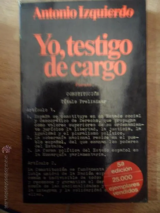 Yo, testigo de cargo, Antonio Izquierdo, ed. Planeta, 1981 Yo, testigo de cargo, Antonio Izquierdo, ed. Planeta, 1981