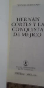 Grandes personajes Labor, Hernán Cortés y la conquista de Méjico, ed. Labor, 1991