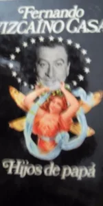 Hijos de papá, Fernando Vizcaíno Casas, ed. Planeta Hijos de papá, Fernando Vizcaíno Casas, ed. Planeta