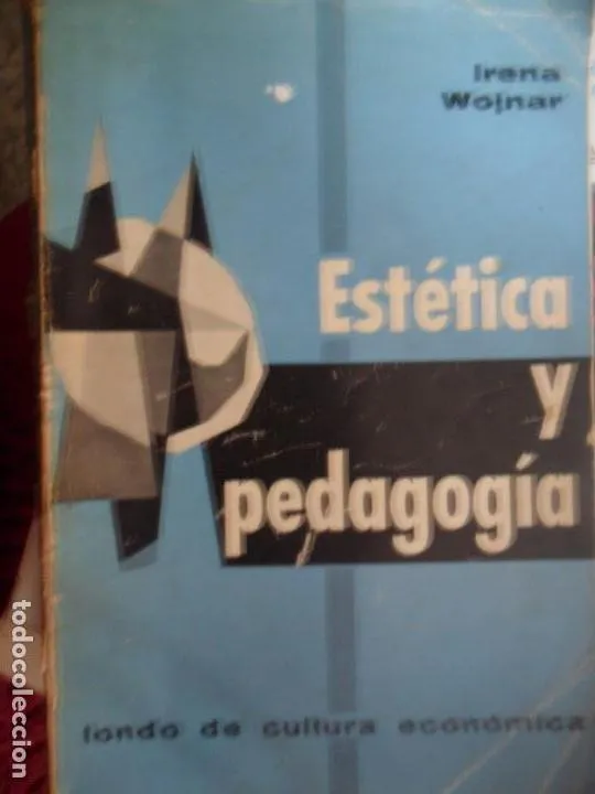 Estética y pedagogía, Irena Wojnar, ed. Fonde de Cultura Económica, 1967 Estética y pedagogía, Irena Wojnar, ed. Fonde de Cultura Económica, 1967